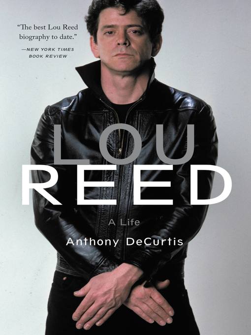 Title details for Lou Reed by Anthony DeCurtis - Available